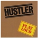 Hustler - Play Loud